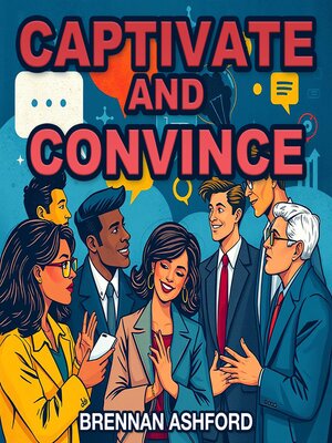 cover image of Captivate and Convince
